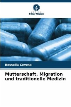Mutterschaft, Migration und traditionelle Medizin - Cevese, Rossella