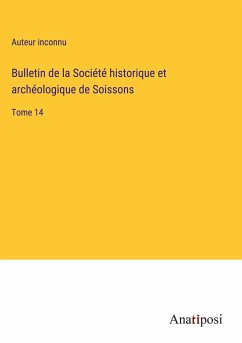 Bulletin de la Société historique et archéologique de Soissons - Auteur Inconnu