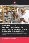 O IMPACTO DA TECNOLOGIA DIGITAL NOS CDIS E BIBLIOTECAS DURANTE O COVID-19