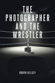 The Photographer and the Wrestler