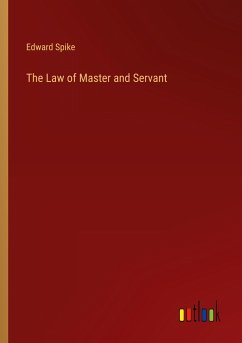 The Law of Master and Servant - Spike, Edward