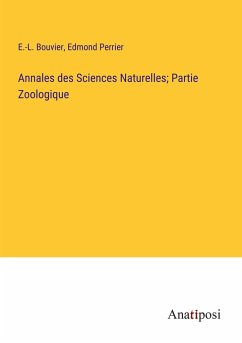 Annales des Sciences Naturelles; Partie Zoologique - Bouvier, E. -L.; Perrier, Edmond