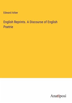 English Reprints. A Discourse of English Poetrie - Arber, Edward