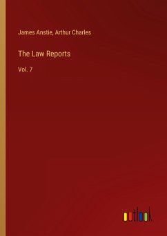 The Law Reports - Anstie, James; Charles, Arthur