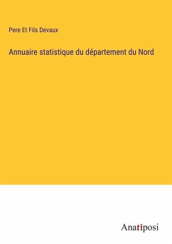 Annuaire statistique du département du Nord - Devaux, Pere Et Fils