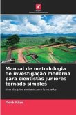 Manual de metodologia de investigação moderna para cientistas juniores tornado simples