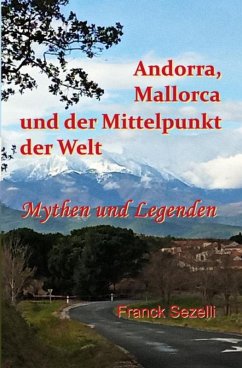 Cover Andorra, Mallorca und der Mittelpunkt der Welt - Mythen und Legenden (eBook, ePUB)