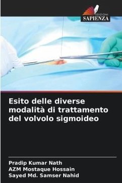 Esito delle diverse modalità di trattamento del volvolo sigmoideo - Nath, Pradip Kumar;Hossain, AZM Mostaque;Nahid, Sayed Md. Samser