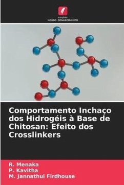 Comportamento Inchaço dos Hidrogéis à Base de Chitosan: Efeito dos Crosslinkers - Menaka, R.;Kavitha, P.;Jannathul Firdhouse, M.