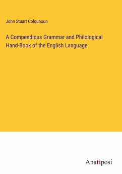 A Compendious Grammar and Philological Hand-Book of the English Language - Colquhoun, John Stuart