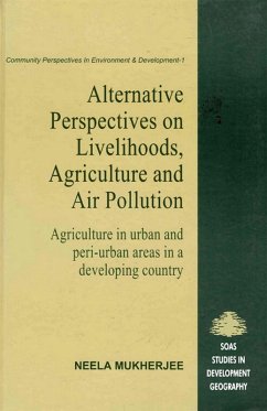 Alternative Perspectives on Livehood, Agriculture and Air Pollution: Agriculture in urban and peri-urban areas in a developing country (eBook, ePUB) - Mukherjee, Neela