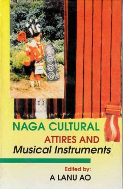 Naga Cultural Attires and Musical Instruments (Castes and Tribes of India Series-5) (eBook, ePUB) - Ao, A. Lanu