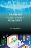 Critical Study of Trends in E-Banking with Special References to Selected Public and Private Sector Banks (eBook, ePUB) Critical Study of Trends in E-Banking with Special References to Selected Public and Private Sector Banks (eBook, ePUB)