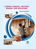 Cabinet Making, Pattern Making And Millwork (eBook, ePUB)