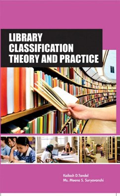 Library Classification Theory And Practice (eBook, ePUB) - Tandel, Kailash D.; Suryavanshi, Meena S.