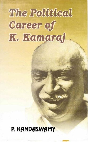Political Career of K. Kamaraj: A Study in the Politics of Tamilnadu (1920-1975) (eBook, ePUB)