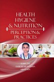 Health, Hygiene And Nutrition Perception And Practices (eBook, ePUB) Health, Hygiene And Nutrition Perception And Practices (eBook, ePUB)