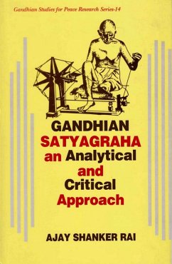 Gandhian Satyagraha An Analytical And Critical Apporoach (eBook, ePUB) - Rai, Ajay Shanker