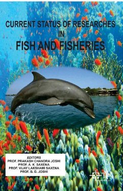 Current Status Of Researches In Fish And Fisheries (eBook, ePUB) - Joshi, B. D.; Saxena, Vijay Lakshmi; Saxena, A. K.; Joshi, Prakash Chandra