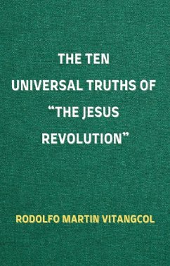 The Ten Universal Truths of “The Jesus Revolution” (eBook, ePUB) - Vitangcol, Rodolfo Martin