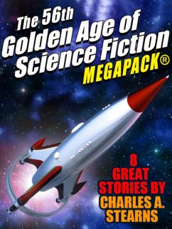 The 56th Golden Age of Science Fiction MEGAPACK®: Charles A. Stearns (eBook, ePUB) - Stearns, Charles A.
