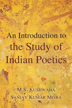 An Introduction to the Study of Indian Poetics (eBook, ePUB) - Kushwaha, M. S.; Misra, Sanjay Kumar