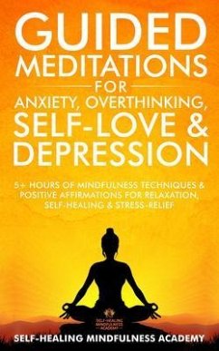 Cover Guided Meditations For Anxiety, Overthinking, Self-Love & Depression (eBook, ePUB)