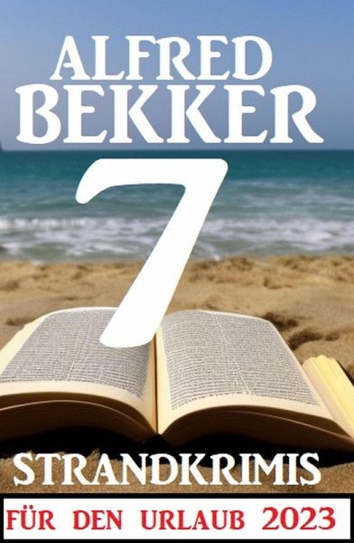 7 Strandkrimis für den Urlaub 2023 (eBook, ePUB) 7 Strandkrimis für den Urlaub 2023 (eBook, ePUB)