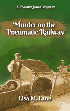 Murder on the Pneumatic Railway (The Tommy Jones Mysteries, #3) (eBook, ePUB) - Lane, Lisa M.