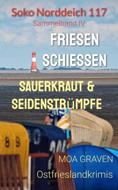 Soko Norddeich 117 - Die schrägste Ermittlertruppe in Ostfriesland Band IV (eBook, ePUB) - Graven, Moa
