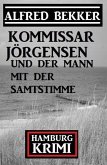 Kommissar Jörgensen und der Mann mit der Samtstimme: Kommissar Jörgensen Hamburg Krimi (eBook, ePUB)