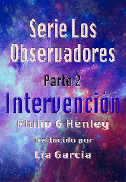 Intervención, Serie Los Observadores Parte 2 (eBook, ePUB) Intervención, Serie Los Observadores Parte 2 (eBook, ePUB)