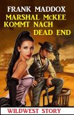 Marshal McKee kommt nach Dead End: Wildwest Story (eBook, ePUB)