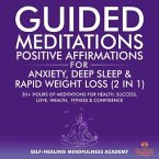 Guided Meditations & Positive Affirmations for Anxiety, Deep Sleep & Rapid Weight Loss (2 in 1) (eBook, ePUB)