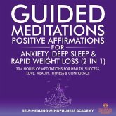 Guided Meditations & Positive Affirmations for Anxiety, Deep Sleep & Rapid Weight Loss (2 in 1) (eBook, ePUB)