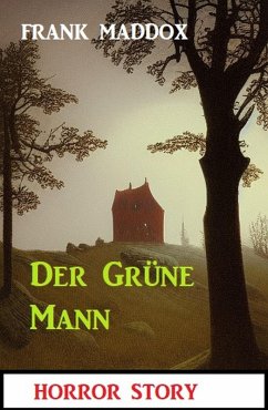 Der Grüne Mann: Horror Story (eBook, ePUB) - Maddox, Frank