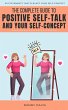 The Complete Guide To Positive Self... - Bild 1