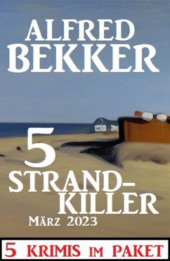 5 Strandkiller März 2023: 5 Krimis im Paket (eBook, ePUB) - Bekker, Alfred