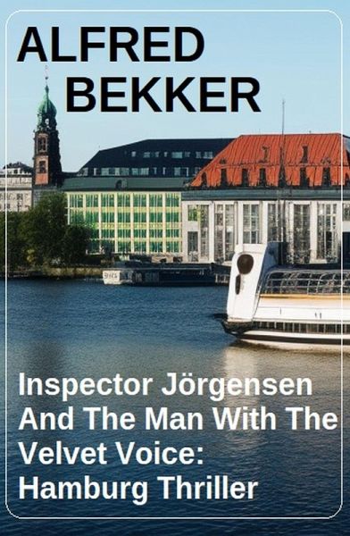Inspector Jörgensen And The Man With The Velvet Voice: Hamburg Thriller (eBook, ePUB)