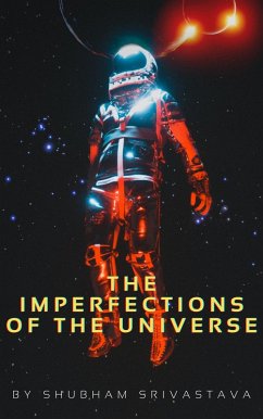 The Imperfections Of The Universe (eBook, ePUB) - Srivastava, Shubham