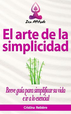 El arte de la simplicidad (Zen Attitude) (eBook, ePUB) - Rebiere, Cristina
