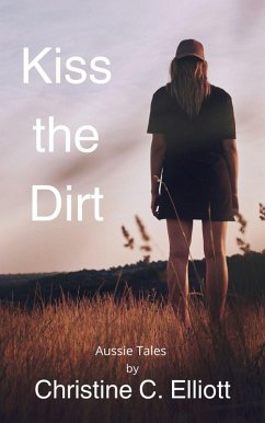 Kiss the Dirt (Aussie Tales) (eBook, ePUB) - Elliott, Christine C