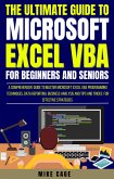 The Ultimate Guide To Microsoft Excel Vba For Beginners And Seniors (eBook, ePUB)