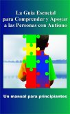 Comprender y Apoyar a las Personas con Autismo: Un manual para principiantes (eBook, ePUB)