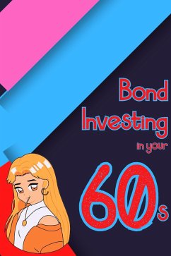 Bond Investing in Your 60s (Financial Freedom, #124) (eBook, ePUB) - King, Joshua