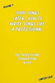 The Professional Songwriting Guide (10,000 Songs Later... How to Write Songs Like a Professional, #3) (eBook, ePUB)