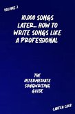 The Intermediate Songwriting Guide (10,000 Songs Later... How to Write Songs Like a Professional, #2) (eBook, ePUB)