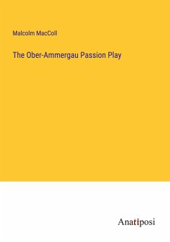 The Ober-Ammergau Passion Play - Maccoll, Malcolm