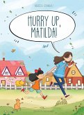 Hurry up, Matilda!