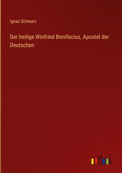 Der heilige Winfried Bonifacius, Apostel der Deutschen